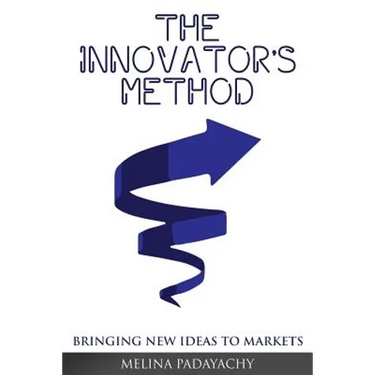 The Innovator's Method: Bringing New Ideas To Markets