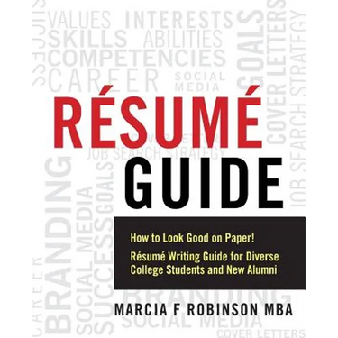 Resume Guide: How to Look Good on Paper! Resume Writing Guide for Diverse College Students and New Alumni