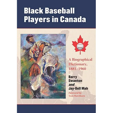 Black Baseball Players in Canada: A Biographical Dictionary, 1881-1960
