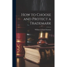 How to Choose and Protect a Trademark