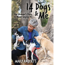14 Dogs and Me: One Woman's Story of Never Saying No