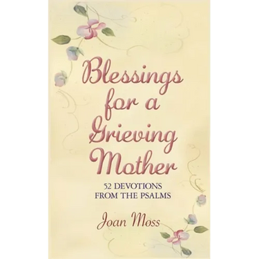 Blessings for a Grieving Mother: 52 Devotions from the Psalms