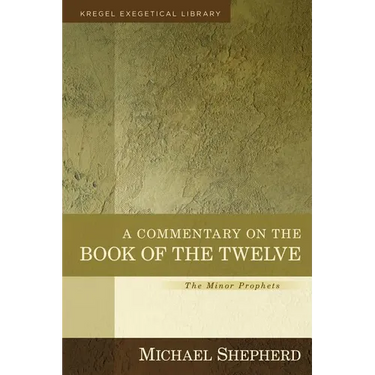 A Commentary on the Book of the Twelve: The Minor Prophets