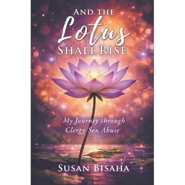 And the Lotus Shall Rise: My Journey Through Clergy Sex Abuse