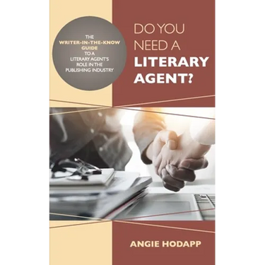 Do You Need a Literary Agent?: The Writer-in-the-Know Guide to a Literary Agent's Role in the Publishing Industry