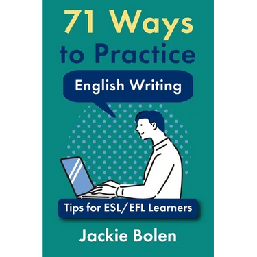 71 Ways to Practice English Writing: Tips for ESL/EFL Learner