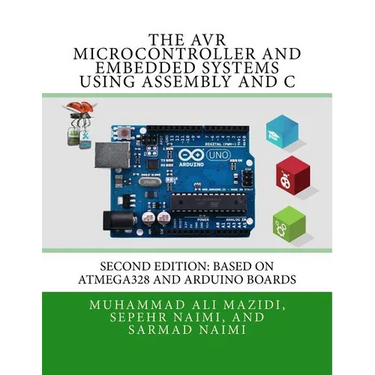 The AVR Microcontroller and Embedded Systems Using Assembly and C: Using Arduino Uno and Atmel Studio