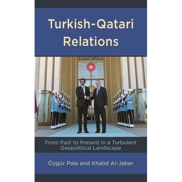 Turkish-Qatari Relations: From Past to Present in a Turbulent Geopolitical Landscape