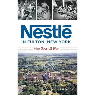 Nestlé in Fulton, New York: How Sweet It Was