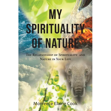 My Spirituality of Nature: The Relationship of Spirituality and Nature In Your Life