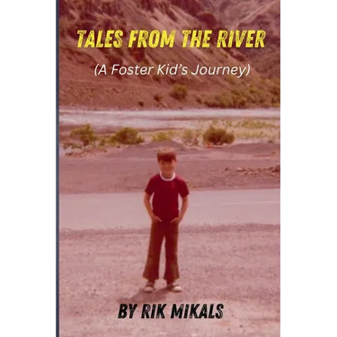 Tales From The River (A Foster Kid's Journey)