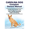 Carolina Dog Complete Owners Manual. Carolina Dog book for care, costs, feeding, grooming, health and training.