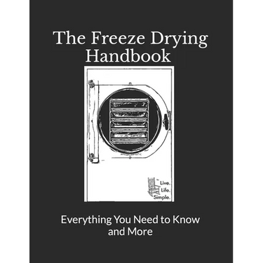 The Freeze Drying Handbook ..... Everything You Need to Know and More