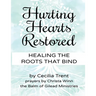 Hurting Hearts Restored: Healing the Roots That Bind