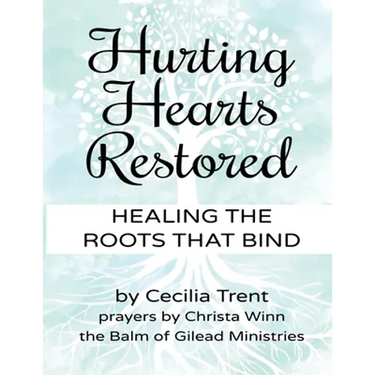 Hurting Hearts Restored: Healing the Roots That Bind