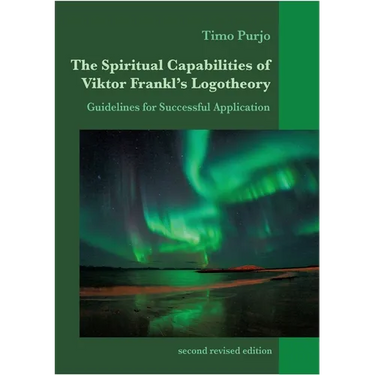 The Spiritual Capabilities of Viktor Frankl's Logotheory: Guidelines for Successful Application