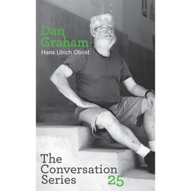 Hans Ulrich Obrist & Dan Graham: Conversation Series: Volume 25