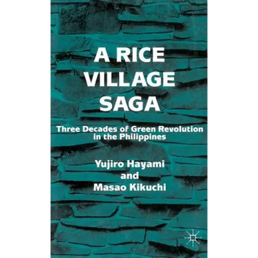 A Rice Village Saga: Three Decades of Green Revolution in the Philippines
