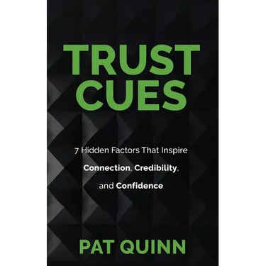Trust Cues: 7 Hidden Factors That Inspire Connection, Credibility, and Confidence