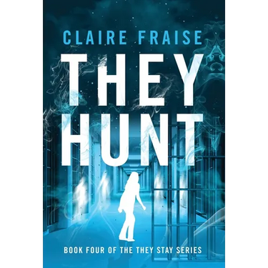 They Hunt: Book 4 of the They Stay Series