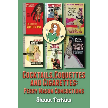 Cocktails, Coquettes and Cigarettes: Perry Mason Concoctions