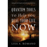 Quantum Tools to Help You Heal Your Life Now: Healing the Past Using the Secrets of the Law of Attraction