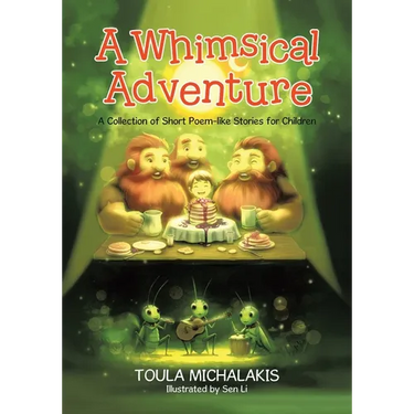 A Whimsical Adventure: A Collection of Short Poem-like Stories for Children