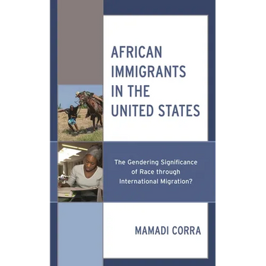 African Immigrants in the United States: The Gendering Significance of Race through International Migration?