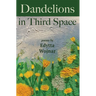 Dandelions in Third Space
