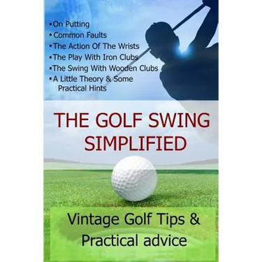 The Golf Swing Simplified