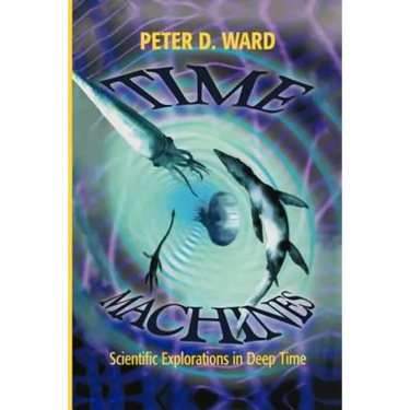 Time Machines: Scientific Explorations in Deep Time