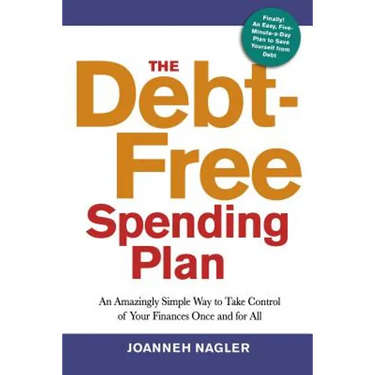 The Debt-Free Spending Plan: An Amazingly Simple Way to Take Control of Your Finances Once and for All