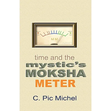 Time and the Mystic's Moksha Meter