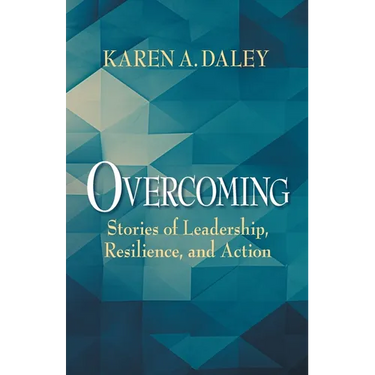 Overcoming: Stories of Leadership, Resilience, and Action