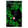A Wakeful Faith: Spiritual Practice in the Real World