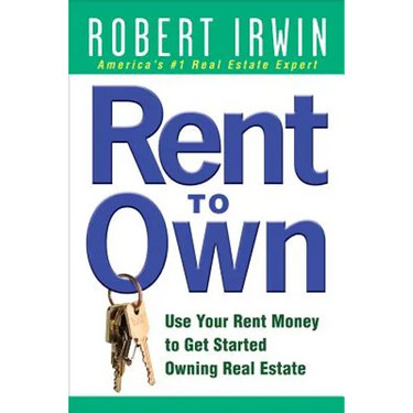 Rent to Own: Use Your Rent Money to Get Started Owning Real Estate