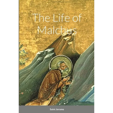 The Life of Malchus