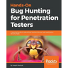 Hands-On Bug Hunting for Penetration Testers