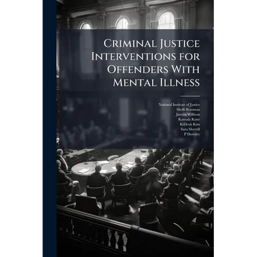 Criminal Justice Interventions for Offenders With Mental Illness