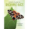 A Kid's Guide to Backyard Bugs