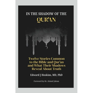 In the Shadow of the Qur'an: Twelve Stories Common to the Bible and Qur'an and What Their Shadows Reveal About Truth