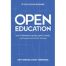 Open Education: How to Reimagine Learning, Ignite Curiosity, and Prepare Your Kids for Success