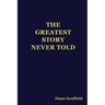 The Greatest Story Never Told
