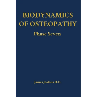 Biodynamics of Osteopathy Phase Seven