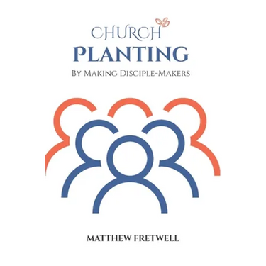 Church Planting: By Making Disciple-Makers