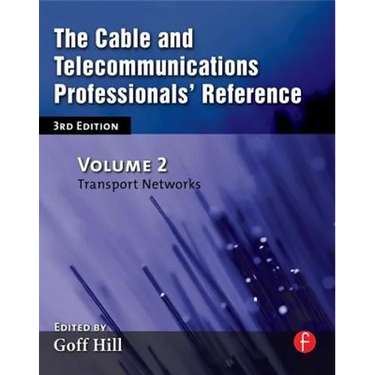 The Cable and Telecommunications Professionals' Reference: Transport Networks