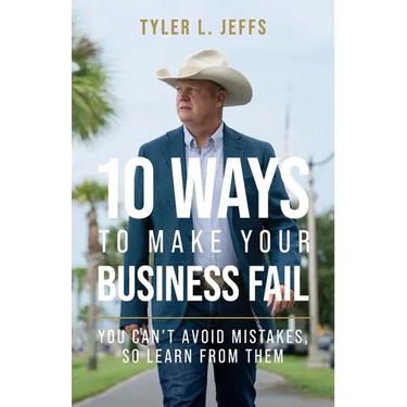 10 Ways to Make Your Business Fail: You Can't Avoid Mistakes, So Learn From Them