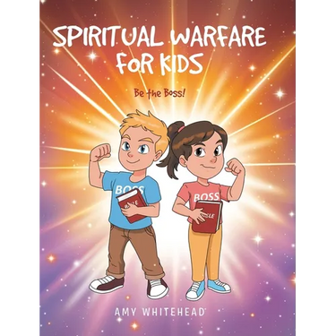 Spiritual Warfare for Kids: Be the Boss!