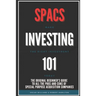 Spacs Investing 101: The Original Beginner's Guide to all the Pros and Cons of Special Purpose Acquisition Companies. Make the right investment today!