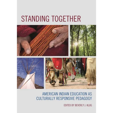 Standing Together: American Indian Education as Culturally Responsive Pedagogy